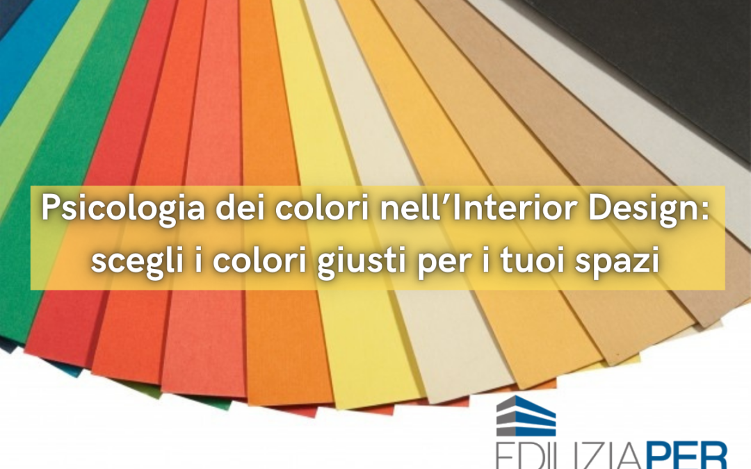 Psicologia dei colori nell’Interior Design: scegli i colori giusti per i tuoi spazi