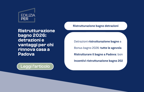 Ristrutturazione bagno 2026: detrazioni fiscali e come funzionano a Padova e provincia