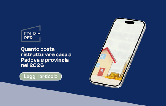 Quanto costa ristrutturare casa a Padova e provincia nel 2026